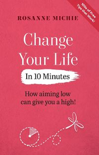 Cover image for Change Your Life in 10 Minutes