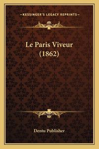 Cover image for Le Paris Viveur (1862)