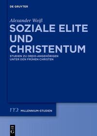 Cover image for Soziale Elite Und Christentum: Studien Zu Ordo-Angehoerigen Unter Den Fruhen Christen