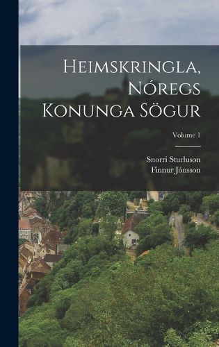 Cover image for Heimskringla, Noregs Konunga Soegur; Volume 1