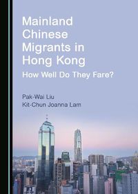 Cover image for Mainland Chinese Migrants in Hong Kong: How Well Do They Fare?