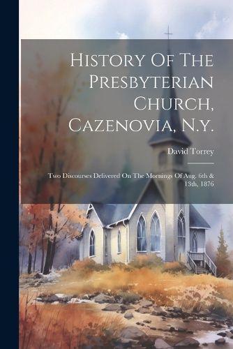 History Of The Presbyterian Church, Cazenovia, N.y.