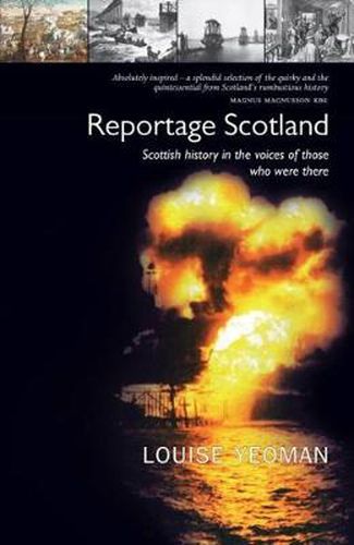 Cover image for Reportage Scotland: Scottish history in the voices of those who were there