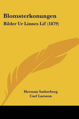 Blomsterkonungen: Bilder Ur Linnes Lif (1879)