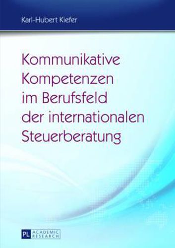 Kommunikative Kompetenzen Im Berufsfeld Der Internationalen Steuerberatung: Moeglichkeiten Ihrer Vermittlung Im Fach- Und Berufsbezogenen Fremdsprachenunterricht Unter Einsatz Von Fallsimulationen