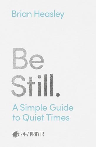 Cover image for Be Still: A Simple Guide to Quiet Times