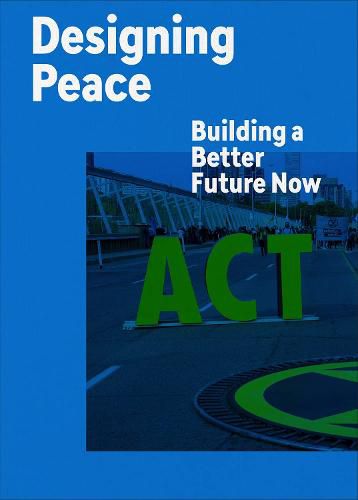 Cover image for Designing Peace: Building a Better Future Now