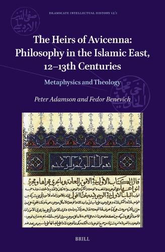 The Heirs of Avicenna: Philosophy in the Islamic East, 12-13th Centuries