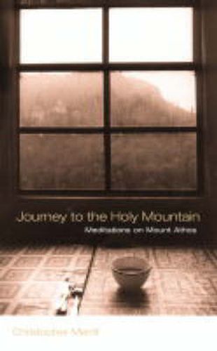 Cover image for Journey to the Holy Mountain: Meditations on Mount Athos