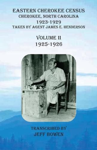 Eastern Cherokee Census, Cherokee, North Carolina, 1923-1929, Volume II (1925-1926): Taken by Agent James E. Henderson