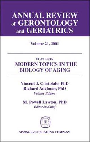 Cover image for Annual Review of Gerontology and Geriatrics v. 21: Modern Topics in the Biology of Aging