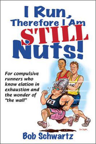 Cover image for I Run, Therefore I Am STILL Nuts!