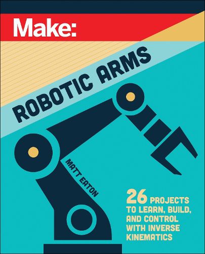 Cover image for Make: Robotic Arms