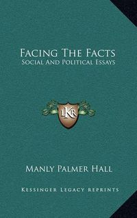 Cover image for Facing the Facts: Social and Political Essays