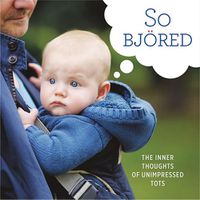 Cover image for So Bjored: The Inner Thoughts of Unimpressed Tots