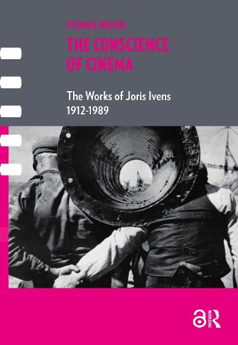 Cover image for The Conscience of Cinema: The Works of Joris Ivens 1912-1989