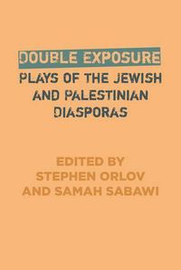 Cover image for Double Exposure: Plays of the Jewish and Palestinian Diasporas