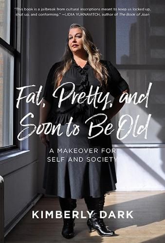 Cover image for Fat, Pretty And Soon To Be Old