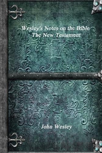 Cover image for Wesley's Notes on the Bible - The New Testament