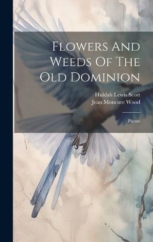 Cover image for Flowers And Weeds Of The Old Dominion