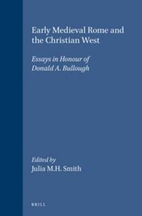 Cover image for Early Medieval Rome and the Christian West: Essays in Honour of Donald A. Bullough