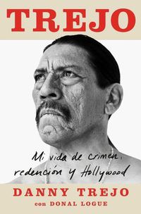 Cover image for Trejo (Spanish Edition): Mi Vida de Crimen, Redencion Y Hollywood