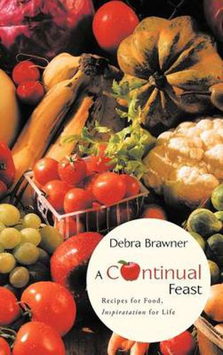 Cover image for A Continual Feast: Recipes for Food, Inspiratation for Life