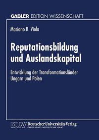 Cover image for Reputationsbildung Und Auslandskapital: Entwicklung Der Transformationslander Ungarn Und Polen