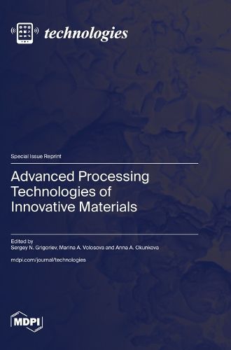 Cover image for Advanced Processing Technologies of Innovative Materials