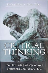 Cover image for Critical Thinking: Tools for Taking Charge of Your Professional and Personal Life