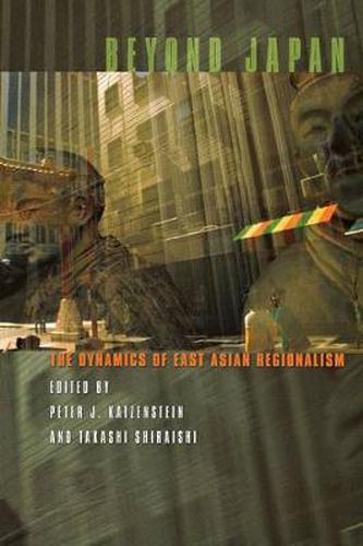 Cover image for Beyond Japan: The Dynamics of East Asian Regionalism