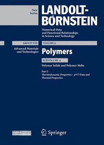 Part 2: Thermodynamic Properties - pVT - Data and Thermal Properties: Subvolume A: Polymer Solids and Polymer Melts