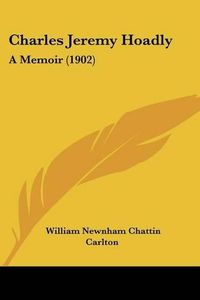 Cover image for Charles Jeremy Hoadly: A Memoir (1902)