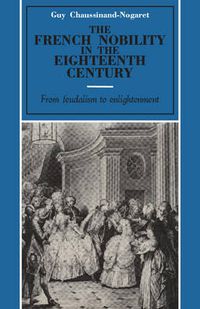 Cover image for The French Nobility in the Eighteenth Century: From Feudalism to Enlightenment