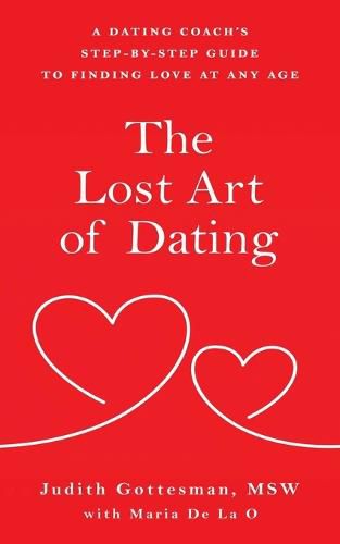 Cover image for The Lost Art of Dating: A Dating Coach's Step-by-Step Guide to Finding Love at Any Age