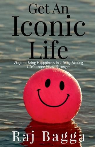 Cover image for Get an Iconic Life: Ways to Bring Happiness in Life by making your pillars Stronger