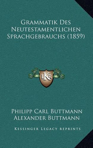 Grammatik Des Neutestamentlichen Sprachgebrauchs (1859)