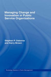 Cover image for Managing Change and Innovation in Public Service Organizations