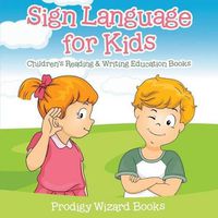 Cover image for Sign Language for Kids: Children's Reading & Writing Education Books