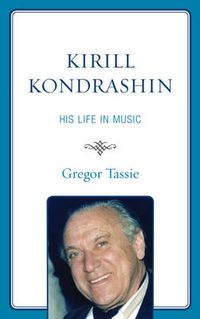Cover image for Kirill Kondrashin: His Life in Music