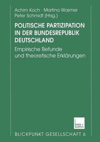 Cover image for Politische Partizipation in der Bundesrepublik Deutschland: Empirische Befunde und theoretische Erklarungen