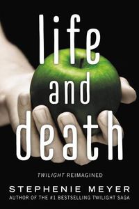 Cover image for Life and Death: Twilight Reimagined