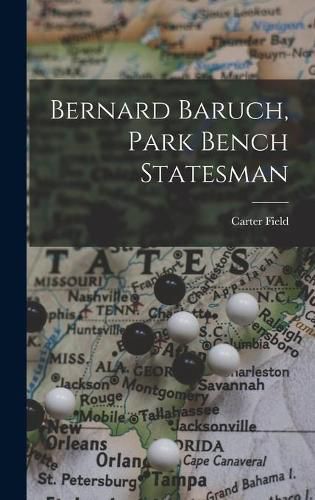 Cover image for Bernard Baruch, Park Bench Statesman