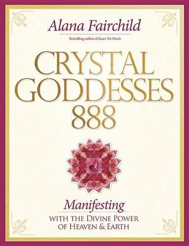 Crystal Goddesses 888: Living the Sacred Feminine