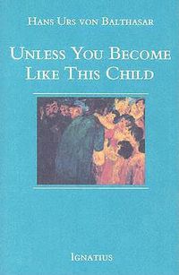 Cover image for Unless You Become Like This Child