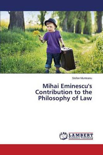 Mihai Eminescu's Contribution to the Philosophy of Law