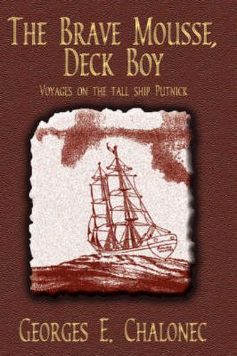 Cover image for The Brave Mousse, Deck Boy: Voyages on the Tall Ship Putnick