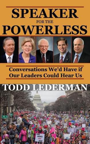 Cover image for Speaker for the Powerless: Conversations We'd Have if Our Leaders Could Hear Us