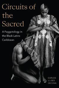 Cover image for Circuits of the Sacred: A Faggotology in the Black Latinx Caribbean