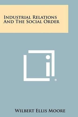 Cover image for Industrial Relations and the Social Order
